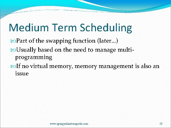Medium Term Scheduling Part of the swapping function (later…) Usually based on the need