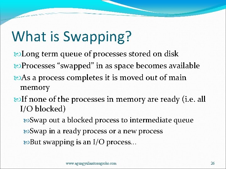 What is Swapping? Long term queue of processes stored on disk Processes “swapped” in