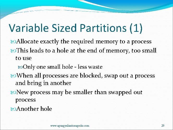 Variable Sized Partitions (1) Allocate exactly the required memory to a process This leads