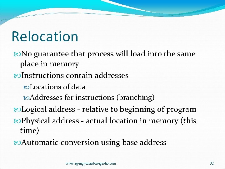 Relocation No guarantee that process will load into the same place in memory Instructions