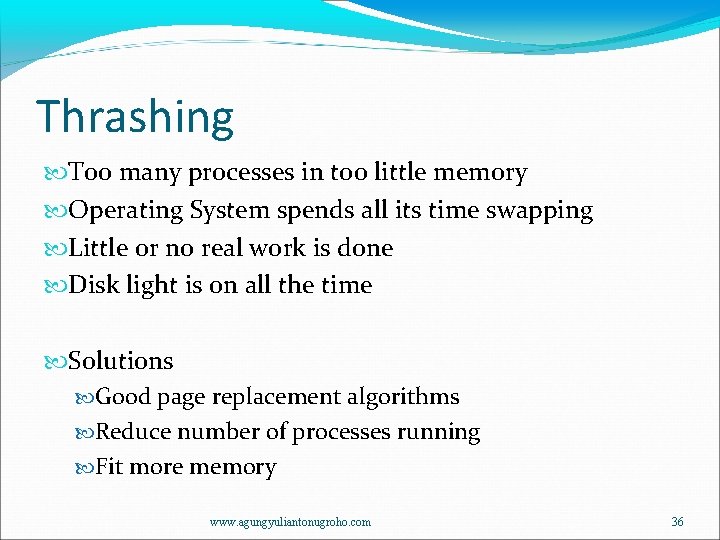 Thrashing Too many processes in too little memory Operating System spends all its time