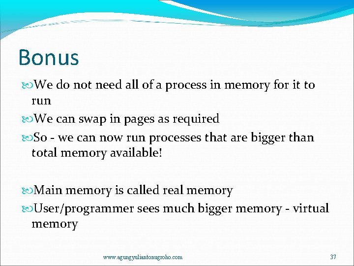 Bonus We do not need all of a process in memory for it to