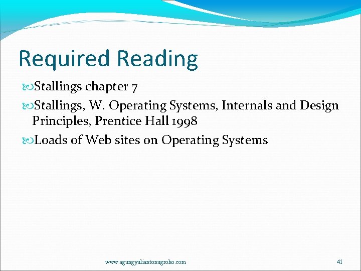 Required Reading Stallings chapter 7 Stallings, W. Operating Systems, Internals and Design Principles, Prentice