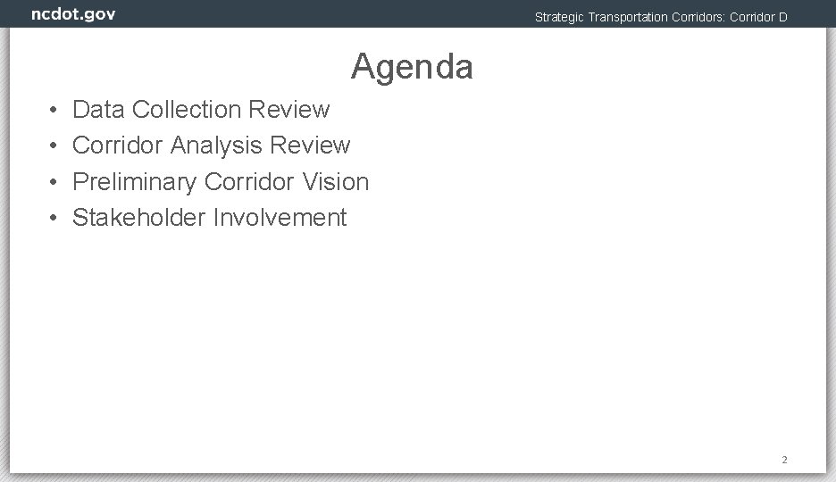 Strategic Transportation Corridors: Corridor D Agenda • • Data Collection Review Corridor Analysis Review