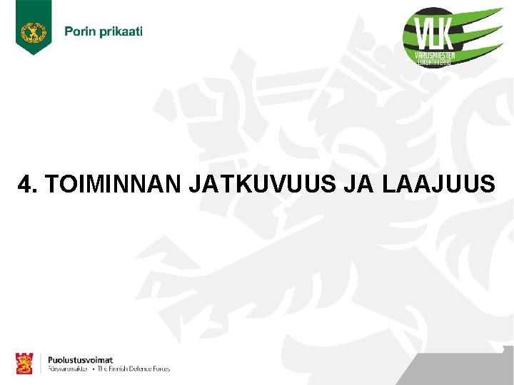 4. TOIMINNAN JATKUVUUS JA LAAJUUS 