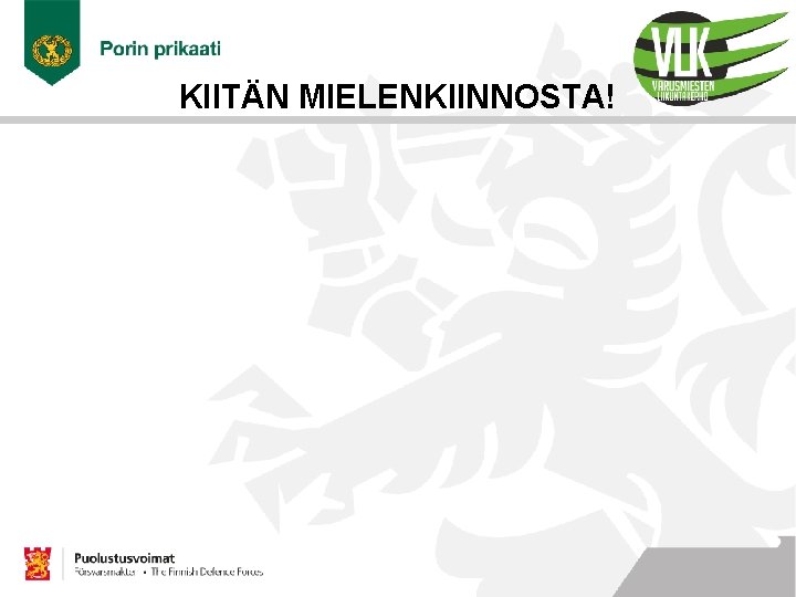 KIITÄN MIELENKIINNOSTA! 