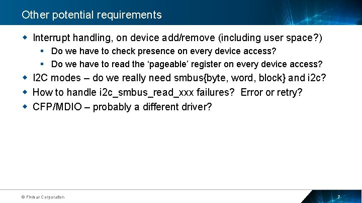 Other potential requirements Interrupt handling, on device add/remove (including user space? ) § Do