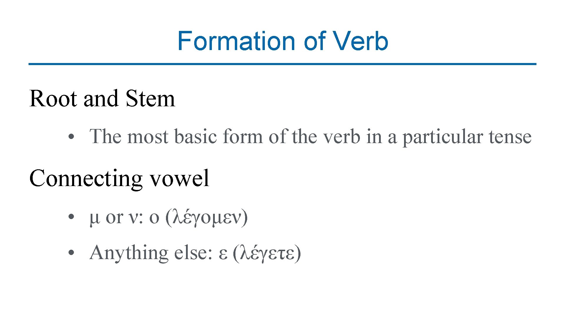 Formation of Verb Root and Stem • The most basic form of the verb