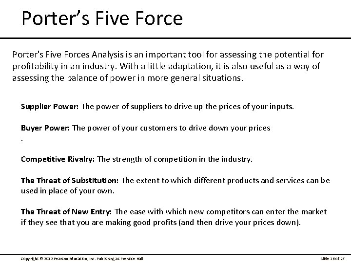 Porter’s Five Force Porter's Five Forces Analysis is an important tool for assessing the