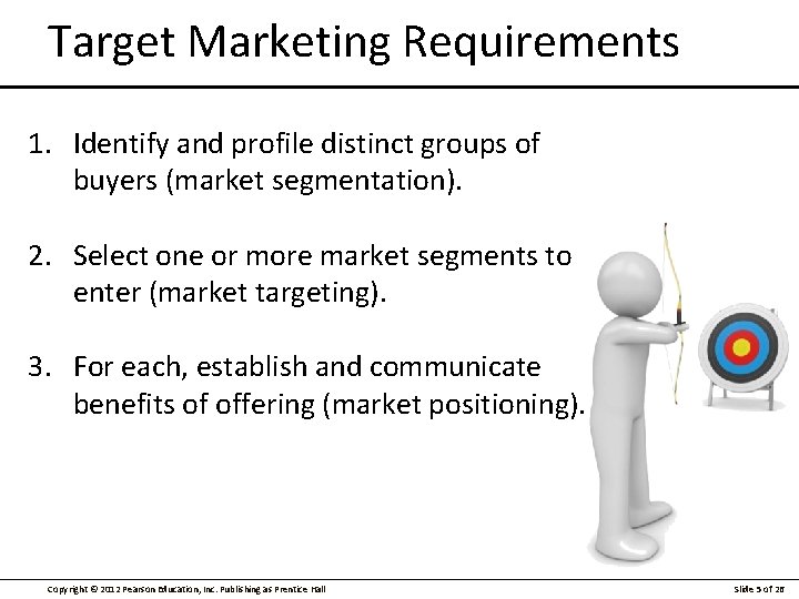 Target Marketing Requirements 1. Identify and profile distinct groups of buyers (market segmentation). 2.