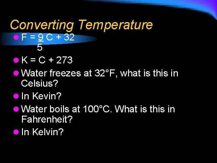 Converting Temperature l F = 9 C + 32 5 l K = C