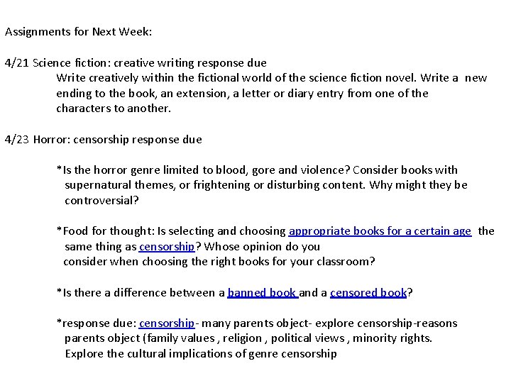 Assignments for Next Week: 4/21 Science fiction: creative writing response due Write creatively within