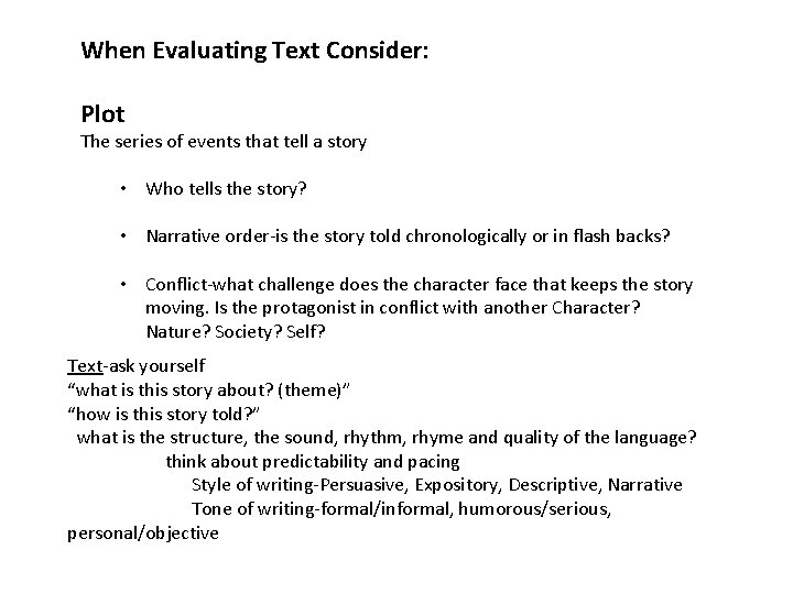 When Evaluating Text Consider: Plot The series of events that tell a story •