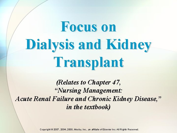 Focus on Dialysis and Kidney Transplant (Relates to Chapter 47, “Nursing Management: Acute Renal