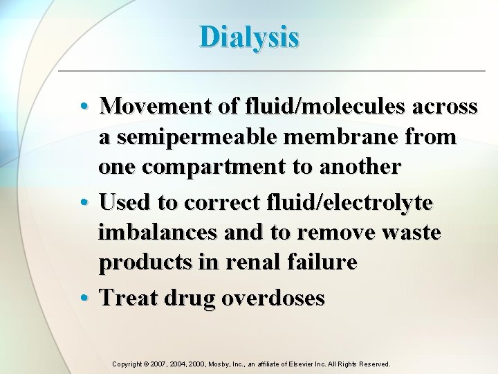 Dialysis • Movement of fluid/molecules across a semipermeable membrane from one compartment to another