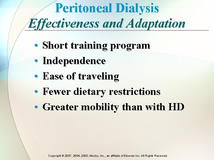 Peritoneal Dialysis Effectiveness and Adaptation • • • Short training program Independence Ease of