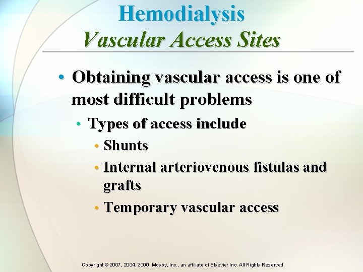 Hemodialysis Vascular Access Sites • Obtaining vascular access is one of most difficult problems