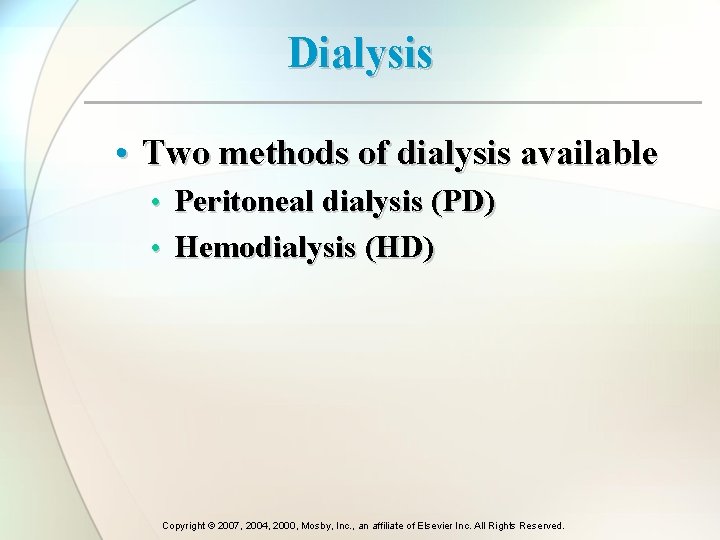 Dialysis • Two methods of dialysis available • Peritoneal dialysis (PD) • Hemodialysis (HD)