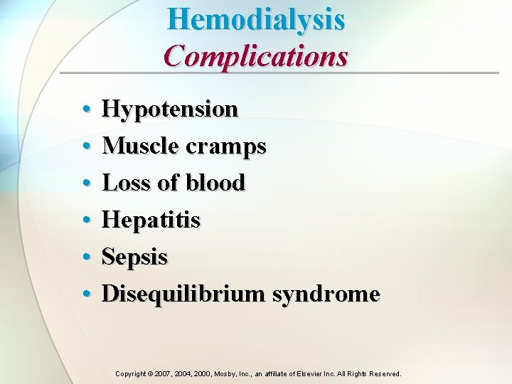 Hemodialysis Complications • • • Hypotension Muscle cramps Loss of blood Hepatitis Sepsis Disequilibrium