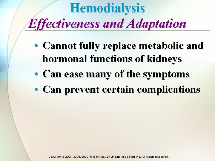 Hemodialysis Effectiveness and Adaptation • Cannot fully replace metabolic and hormonal functions of kidneys