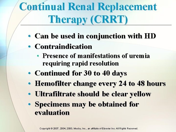 Continual Renal Replacement Therapy (CRRT) • Can be used in conjunction with HD •