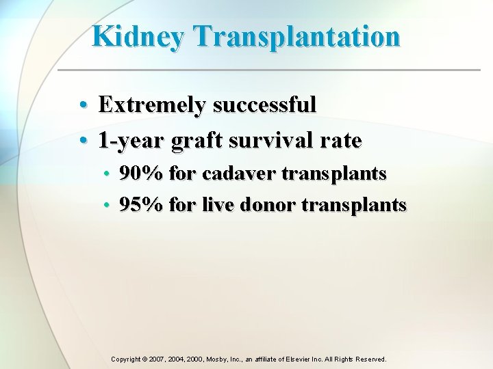 Kidney Transplantation • Extremely successful • 1 -year graft survival rate • 90% for