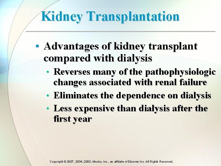 Kidney Transplantation • Advantages of kidney transplant compared with dialysis • Reverses many of