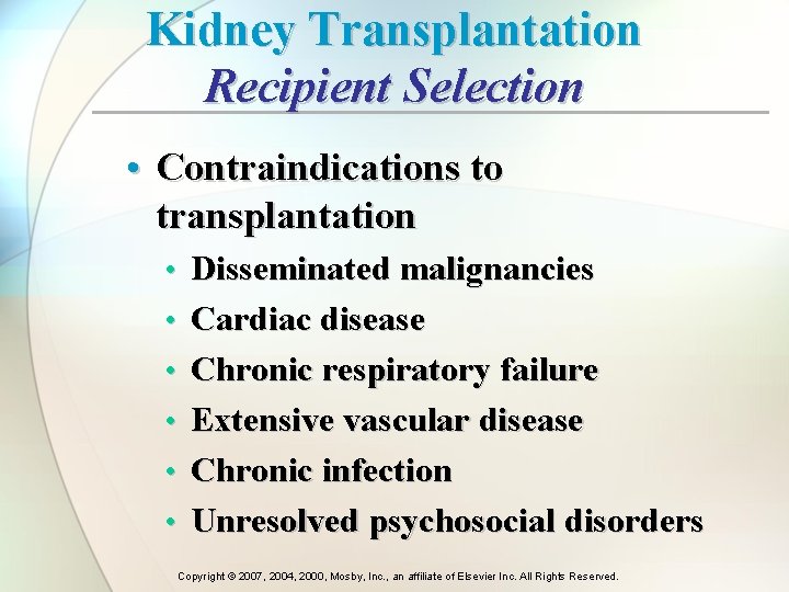 Kidney Transplantation Recipient Selection • Contraindications to transplantation • Disseminated malignancies • Cardiac disease