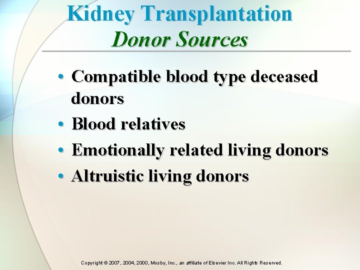 Kidney Transplantation Donor Sources • Compatible blood type deceased donors • Blood relatives •