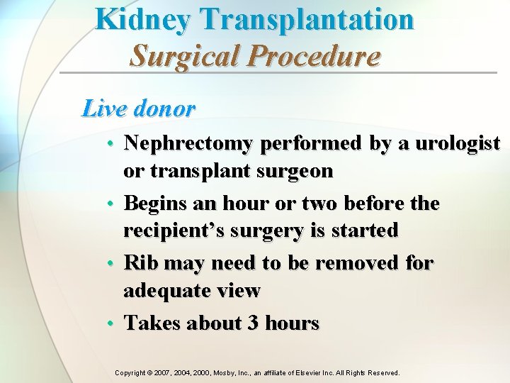 Kidney Transplantation Surgical Procedure Live donor • Nephrectomy performed by a urologist • •