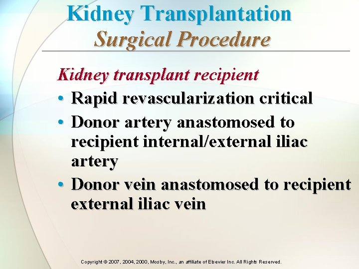 Kidney Transplantation Surgical Procedure Kidney transplant recipient • Rapid revascularization critical • Donor artery