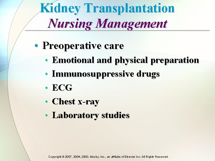 Kidney Transplantation Nursing Management • Preoperative care • Emotional and physical preparation • Immunosuppressive