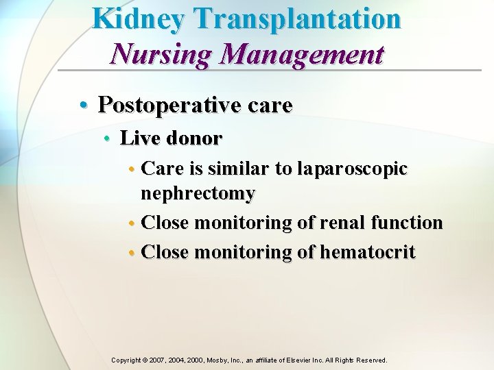 Kidney Transplantation Nursing Management • Postoperative care • Live donor • Care is similar