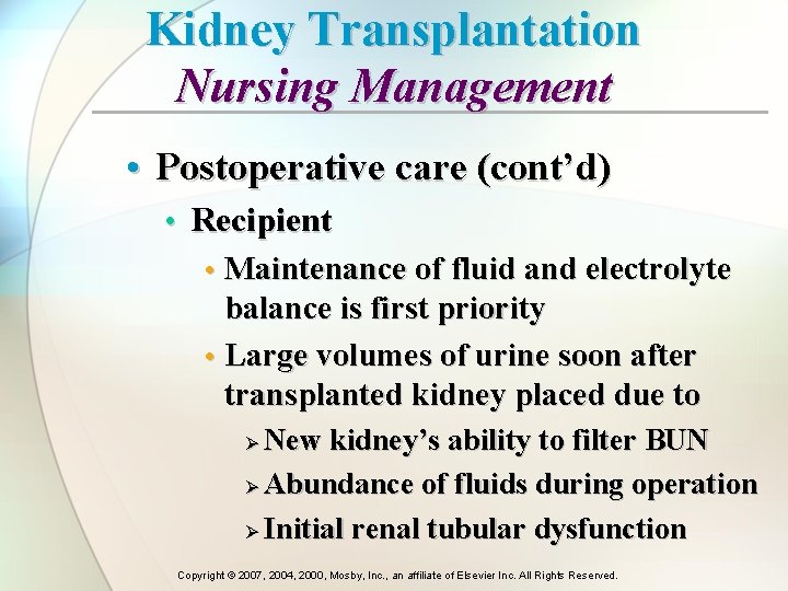 Kidney Transplantation Nursing Management • Postoperative care (cont’d) • Recipient • Maintenance of fluid