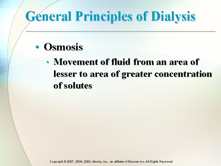 General Principles of Dialysis • Osmosis • Movement of fluid from an area of