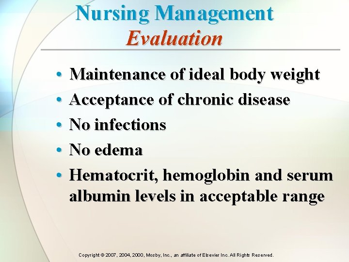 Nursing Management Evaluation • • • Maintenance of ideal body weight Acceptance of chronic