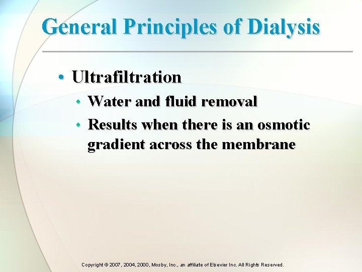 General Principles of Dialysis • Ultrafiltration • Water and fluid removal • Results when