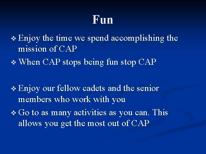 Fun v Enjoy the time we spend accomplishing the mission of CAP v When Fun v Enjoy the time we spend accomplishing the mission of CAP v When