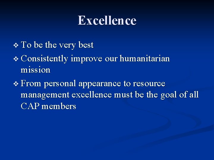 Excellence v To be the very best v Consistently improve our humanitarian mission v Excellence v To be the very best v Consistently improve our humanitarian mission v