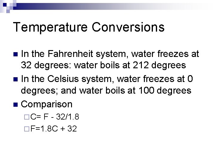 Temperature Conversions In the Fahrenheit system, water freezes at 32 degrees: water boils at