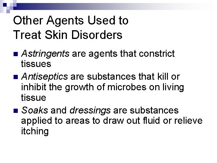 Other Agents Used to Treat Skin Disorders Astringents are agents that constrict tissues n