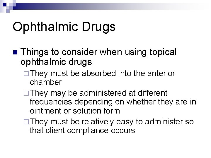 Ophthalmic Drugs n Things to consider when using topical ophthalmic drugs ¨ They must