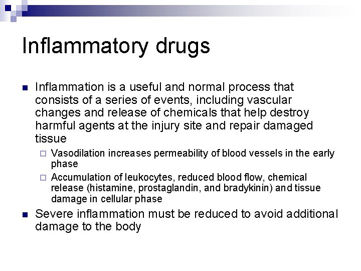 Inflammatory drugs n Inflammation is a useful and normal process that consists of a