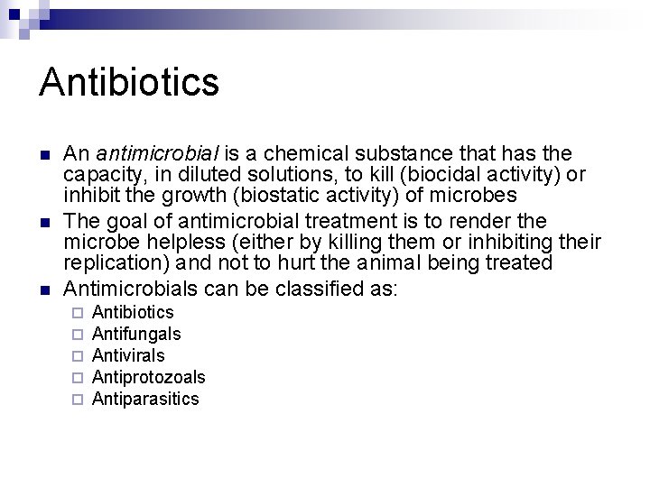 Antibiotics n n n An antimicrobial is a chemical substance that has the capacity,