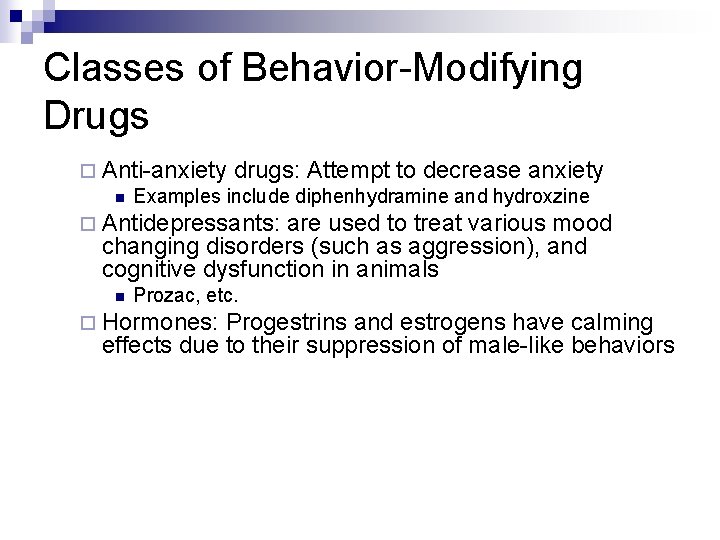 Classes of Behavior-Modifying Drugs ¨ Anti-anxiety drugs: Attempt to decrease anxiety n Examples include