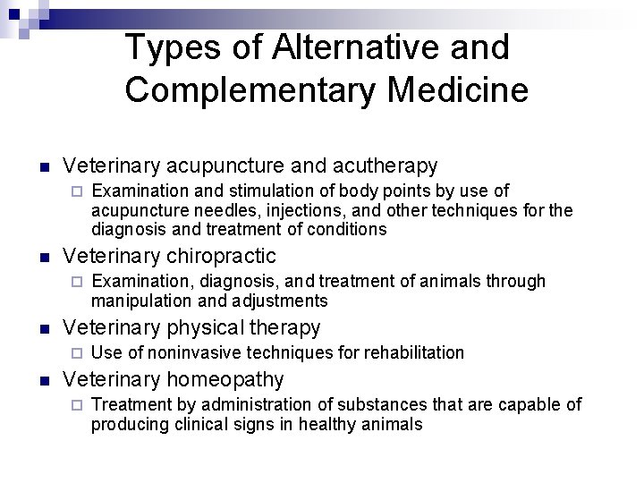 Types of Alternative and Complementary Medicine n Veterinary acupuncture and acutherapy ¨ n Veterinary