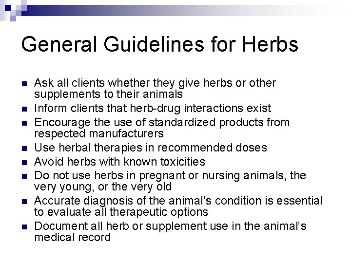 General Guidelines for Herbs n n n n Ask all clients whether they give