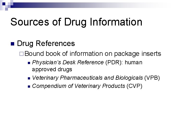 Sources of Drug Information n Drug References ¨ Bound book of information on package