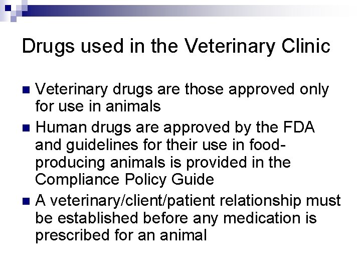 Drugs used in the Veterinary Clinic Veterinary drugs are those approved only for use