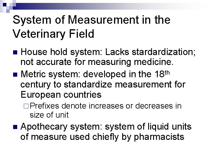 System of Measurement in the Veterinary Field House hold system: Lacks stardardization; not accurate